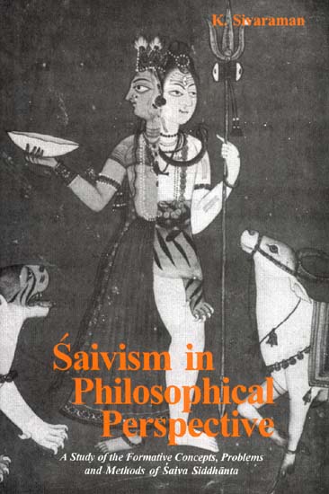 Saivism in Philosophical Perspective A Study of the Formative Concepts, Problems and Methods of Saiva Siddhanta 
