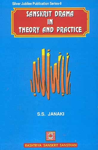 SANSKRIT DRAMA IN THEORY AND PRACTICE