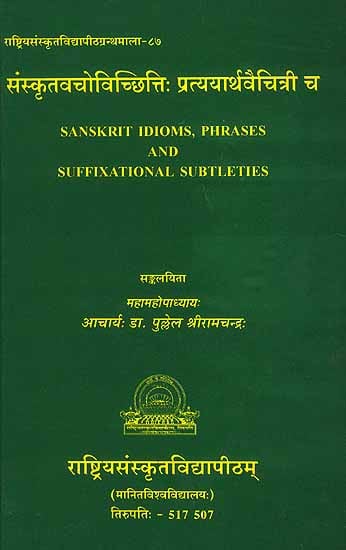 Sanskrit Idioms, Phrases and Suffixational Subtleties