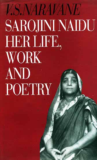 Sarojini Naidu (An Introduction to Her Life, Work and Poetry)