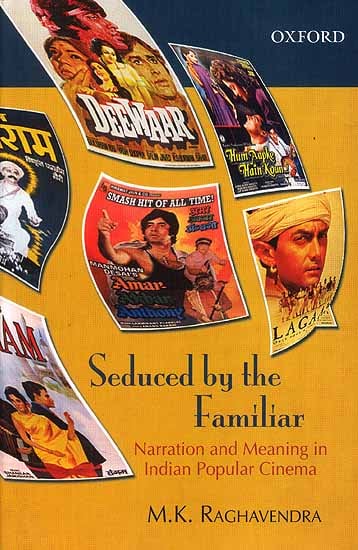 Seduced by The Familiar (Narration and Meaning in Indian Popular Cinema)