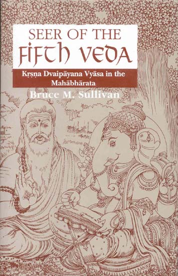SEER OF THE FIFTH VEDA (Krsna (Krishna) Dvaipayana Vyasa in the Mahabharata)