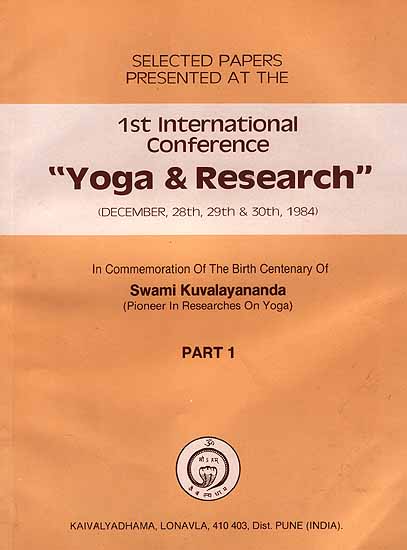 Selected Papers Presented at the Ist International Conference 'Yoga and Research'
