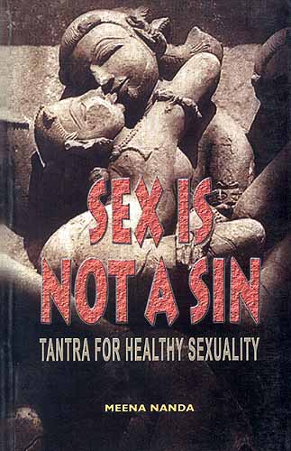 SEX IS NOT A SIN: TANTRA FOR HEALTHY SEXUALITY