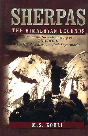 Sherpas (The Himalayan Legends): Including the untold story of Phu Dorje, the first Nepalese to climb Sagarmatha