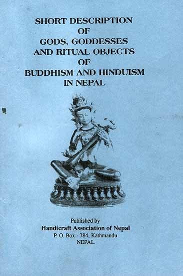 Short Description of Gods, Goddesses and Ritual Objects of Buddhism and Hinduism in Nepal