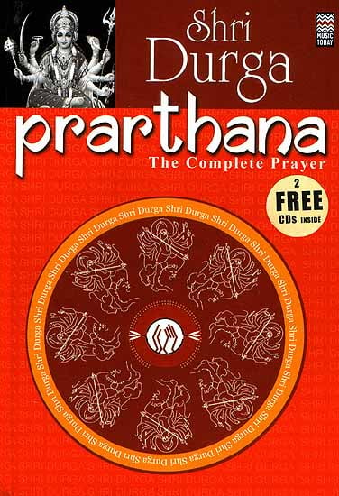 Shri Durga Prarthana: The Complete Prayer:  (With 2 CDs containing the Chants and Prayers) (Complete Book of all the Essential Chants and Prayers with Original Text, Transliteration and Translation in English)