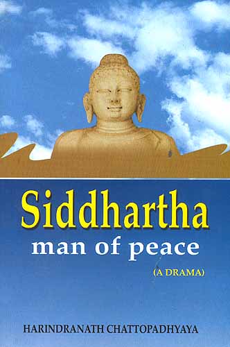 Siddhartha: Man Of Peace (A Drama)