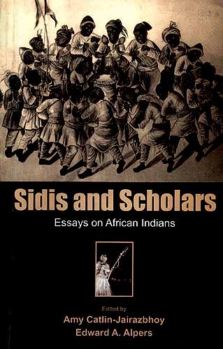 Sidis and Scholars: Essays on African Indians