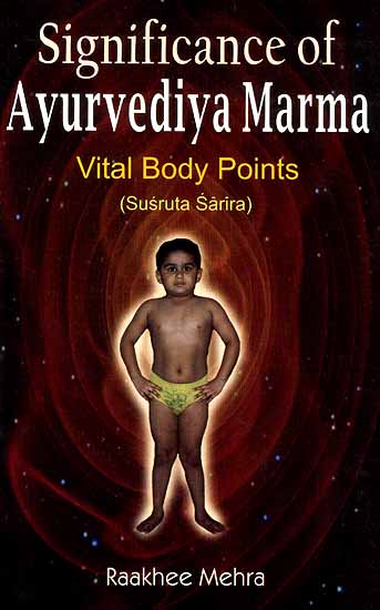 Significance of Ayurvediya Marma Vital Body Points (Susruta Sarira)
