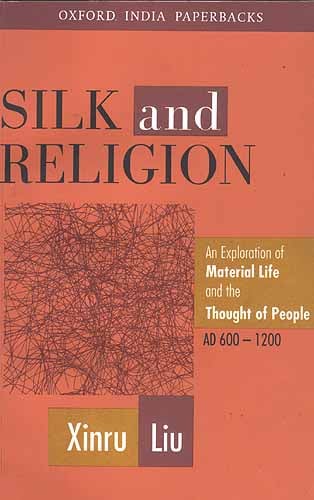 Silk and Religion: An Exploration of Material Life and the Thought of People, 
AD 600-1200