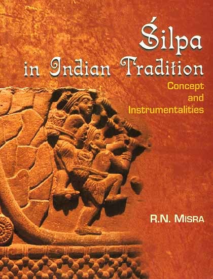 Silpa in Indian Tradition (Concept and Instrumentalities)