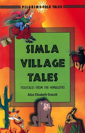 Simla Village Tales: Folktales From The Himalayas (An Old And Rare Book)