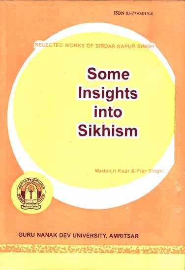 Some Insights into Sikhism (Selected Works of Sirdar Kapur Singh)
