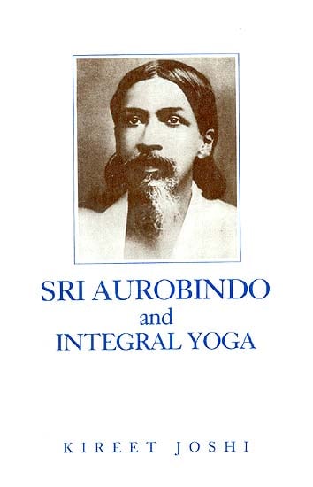 Sri Aurobindo and Integral Yoga