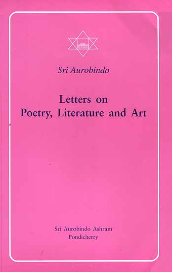 Sri Aurobindo Letters on Poetry, Literature and Art