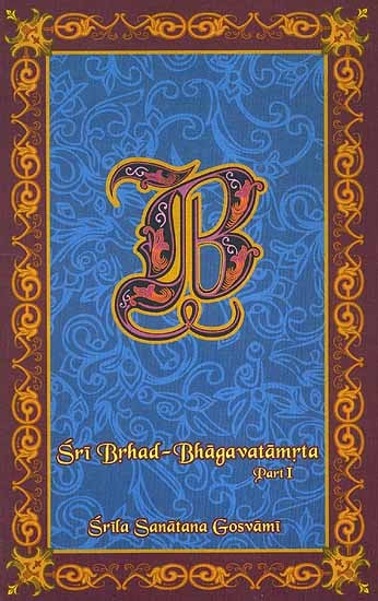 Sri Brhad-Bhagavatamrta: Srila Sanatana Gosvami (Part I)