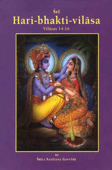 Sri Hari-bhakti-vilasa (Volume  IV) (Vilasas 14-16)