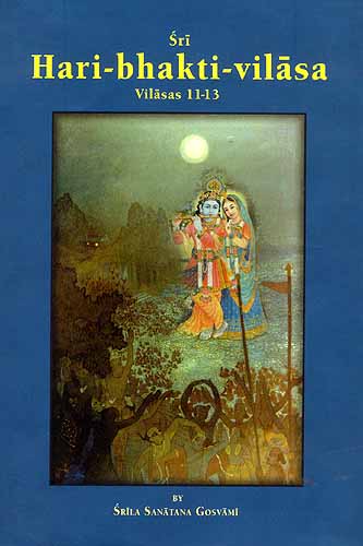Sri Hari-bhakti-vilasa (Volume Three): Vilasas 11-13 ( (With Transliteration and English Translation))