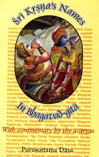 Sri Krsna's (Krishna's) Names In Bhagavad-Gita With Commentary by the Acaryas
