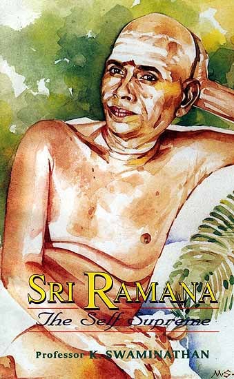 Sri Ramana, The Self Supreme