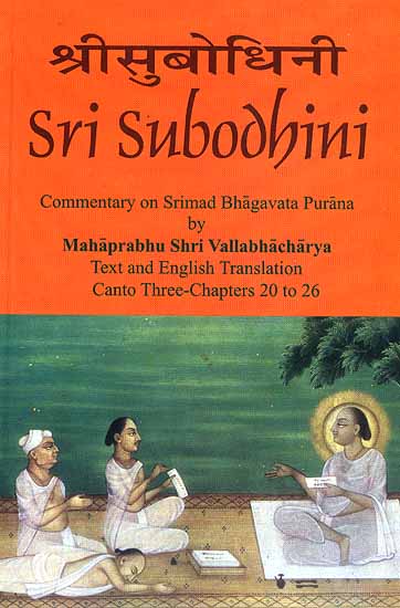 Sri Subodhini Commentary on Srimad Bhagavata Purana by Mahaprabhu Shri Vallabhacharya: Canto Three-Chapters 20 to 26 (Volume 24)
