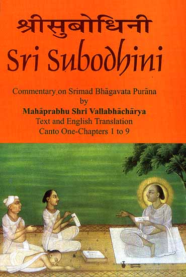 Sri Subodhini Commentary on Srimad Bhagavata Purana by Mahaprabhu Shri Vallabhacharya Canto: One-Chapters 1 to 9 (Volume 17)