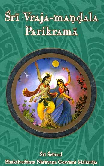 Sri Vraja-Mandala Parikrama (Superbly Illustrated in Full Color)