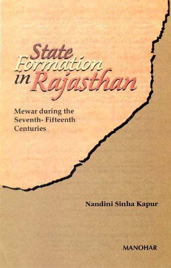 State Formation in Rajasthan (Mewar during the Seventh-Fifteenth Centuries)