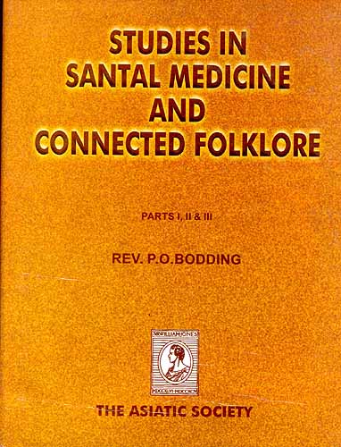 STUDIES IN SANTAL MEDICINE AND CONNECTED FOLKLORE (PARTS I, II and III)