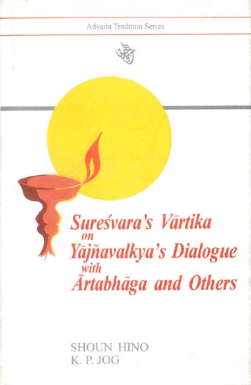 Suresvara's Vartika on Yajnavalkya's Dialogue with Artabhaga and Others