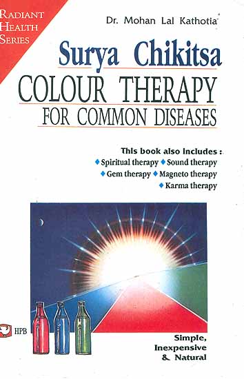 Surya Chikitsa Colour Therapy For Common Diseases