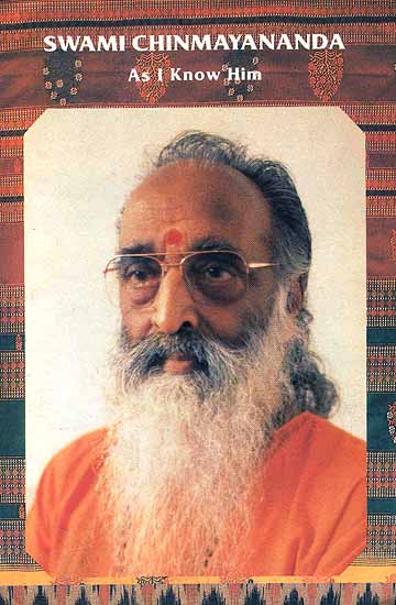 Swami Chinmayananda As I know Him