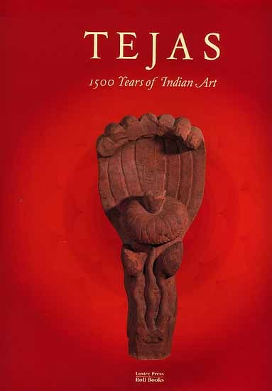 Tejas Eternal Energy 1500 Years of Indian Art