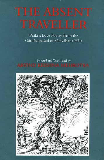 The Absent Traveller (Prakrit Love Poetry from the Gathasaptasati of Satavahana Hala)