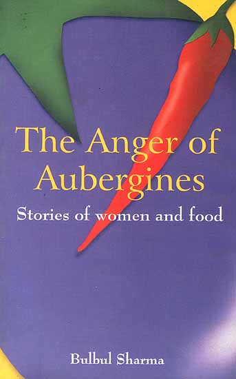 The Anger of Aubergines (Stories of Women and Food)