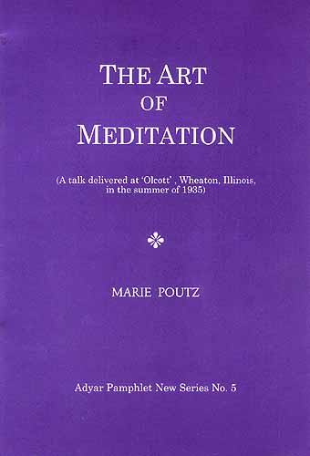 The Art of Mediation (A talk delivered at 'Olcott', Wheaton, Illinois, in the summer of 1935)