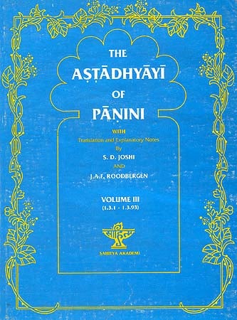 The Astadhyayi of Panini: Volume III (1.3.1 - 1.3.93)