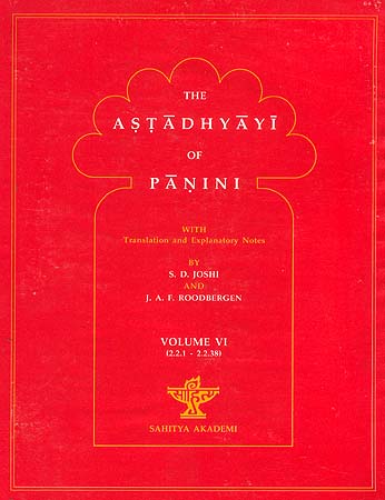 The Astadhyayi of Panini: Volume VI (2.2.1 - 2.2.38)