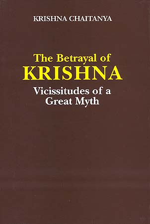 The Betrayal of Krishna: Vicissitudes of a Great Myth (A Rare Book)