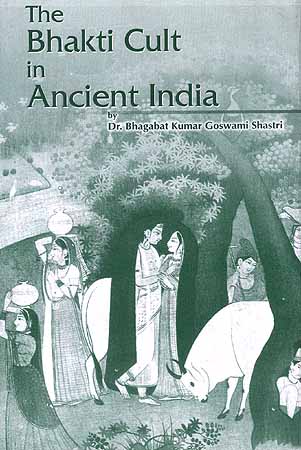 The Bhakti Cult in Ancient India