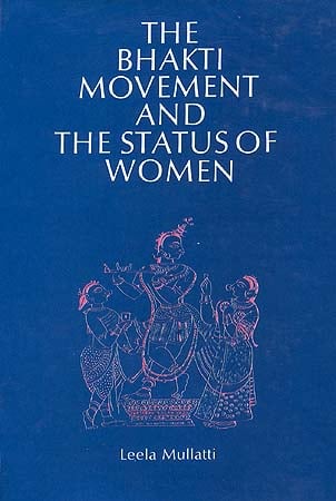 The Bhakti Movement and the status of women: A Case Study of Virasaivism