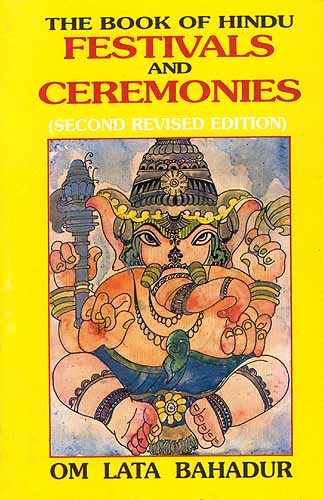 The Book of Hindu Festivals and Ceremonies (Second Revised and Enlarged  Edition)