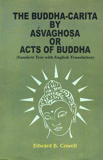 The Buddha-Carita By Asvaghosa or Acts of Buddha