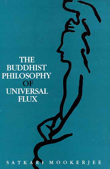 The Buddhist Philosophy of Universal Flux: An Exposition of the Philosophy of Critical Realism as Expounded by the  
School of Dignaga