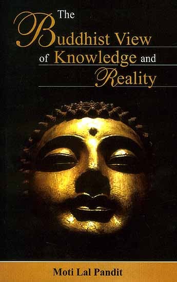 The Buddhist View of Knowledge and Reality