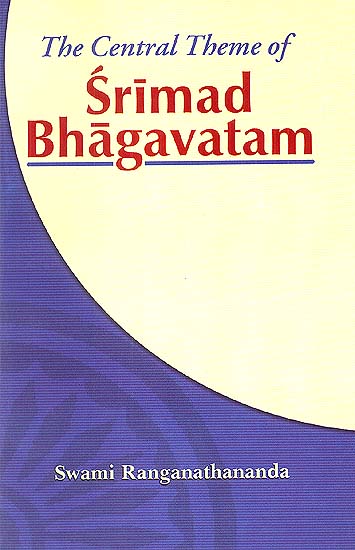 The Central Theme of Srimad Bhagavatam (With Sanskrit Text)