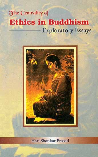 The Centrality of Ethics in Buddhism Exploratory Essays (An Old and Rare Book)