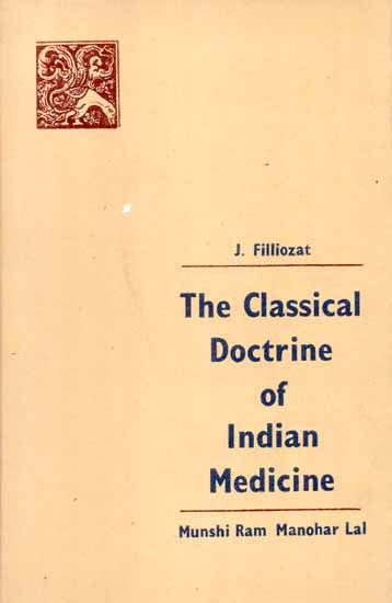The Classical Doctrine of Indian Medicine (Its Origins and its Greek Parallels) - Trans from the French by Dev Raj Chanana