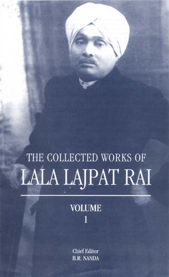 THE COLLECTED WORKS OF LALA LAJPAT RAI (Volume 1)